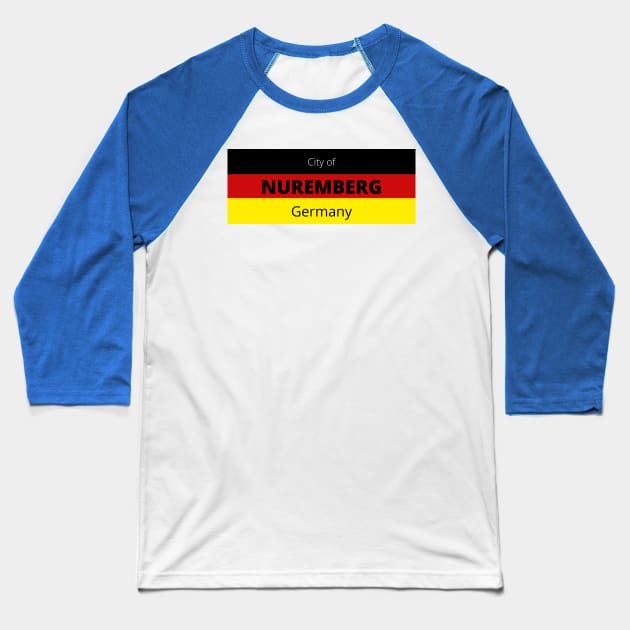 City of Nuremberg in Germany Baseball T-Shirt by aybe7elf